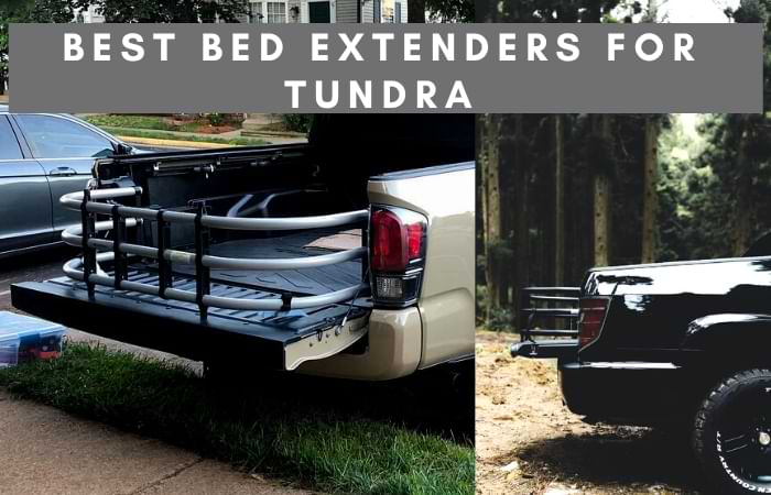 Best bed extenders for Tundra